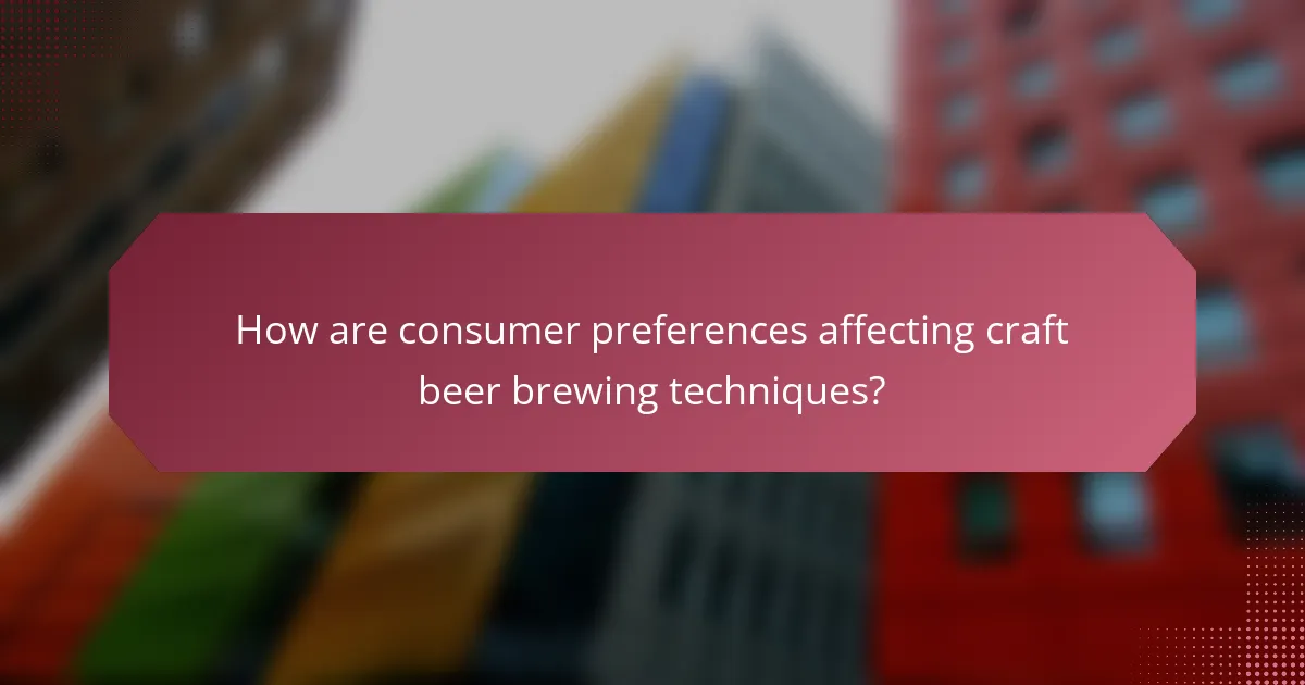 How are consumer preferences affecting craft beer brewing techniques?