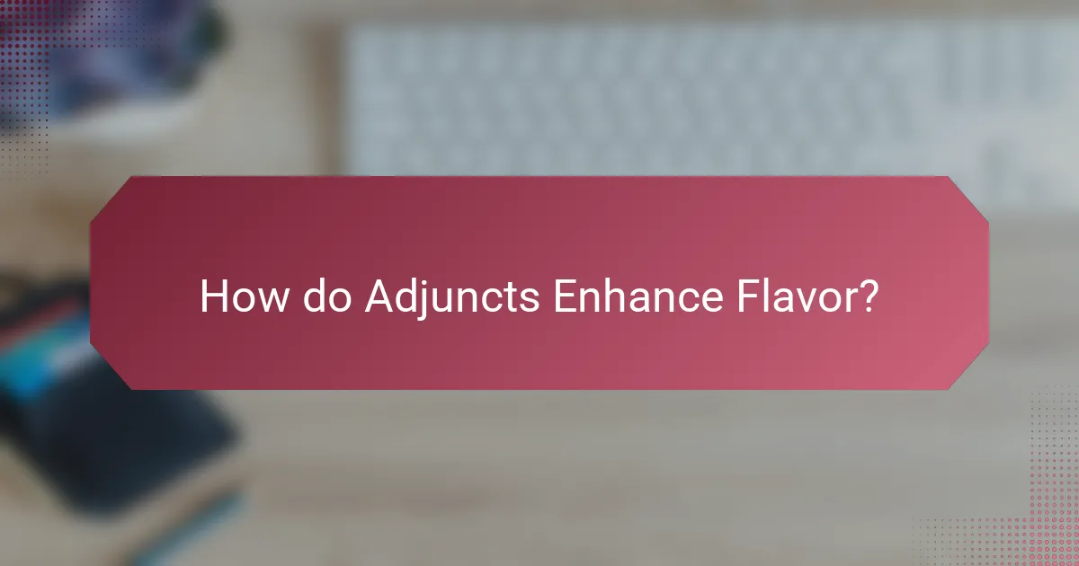 How do Adjuncts Enhance Flavor?