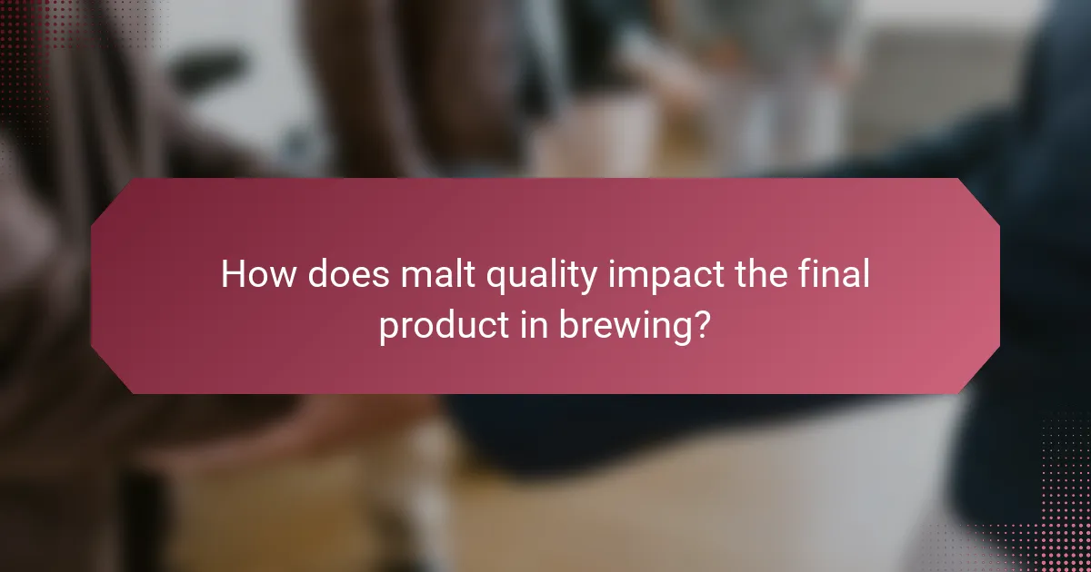 How does malt quality impact the final product in brewing?