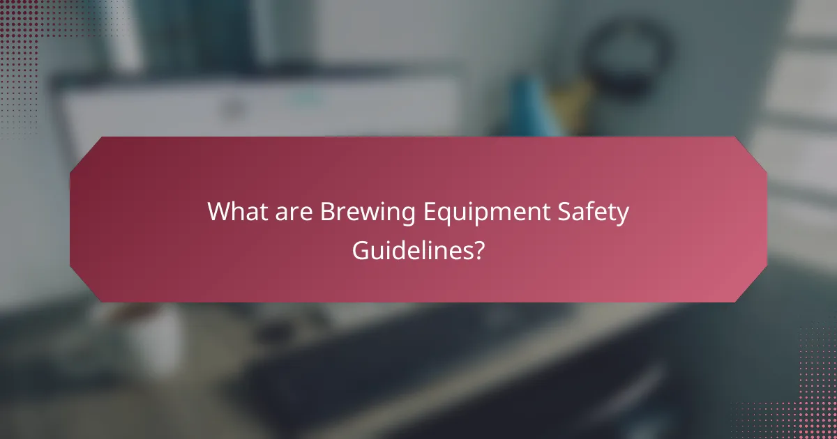 What are Brewing Equipment Safety Guidelines?