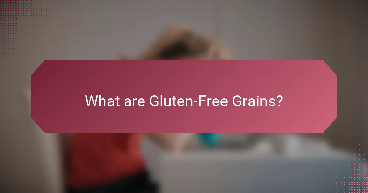 What are Gluten-Free Grains?