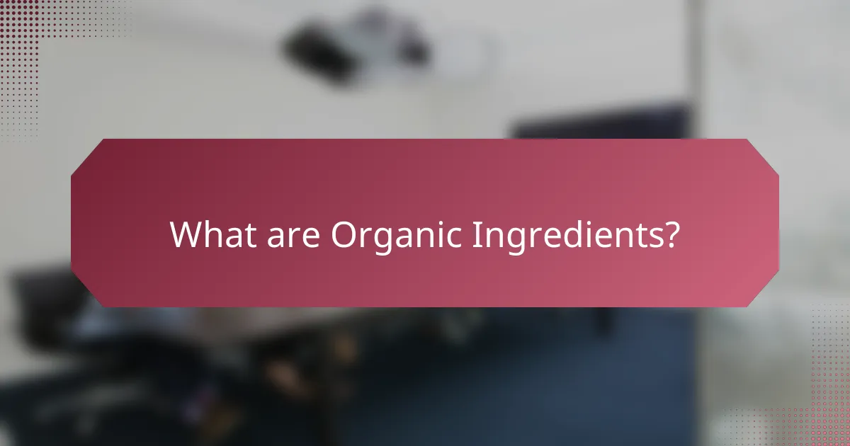 What are Organic Ingredients?