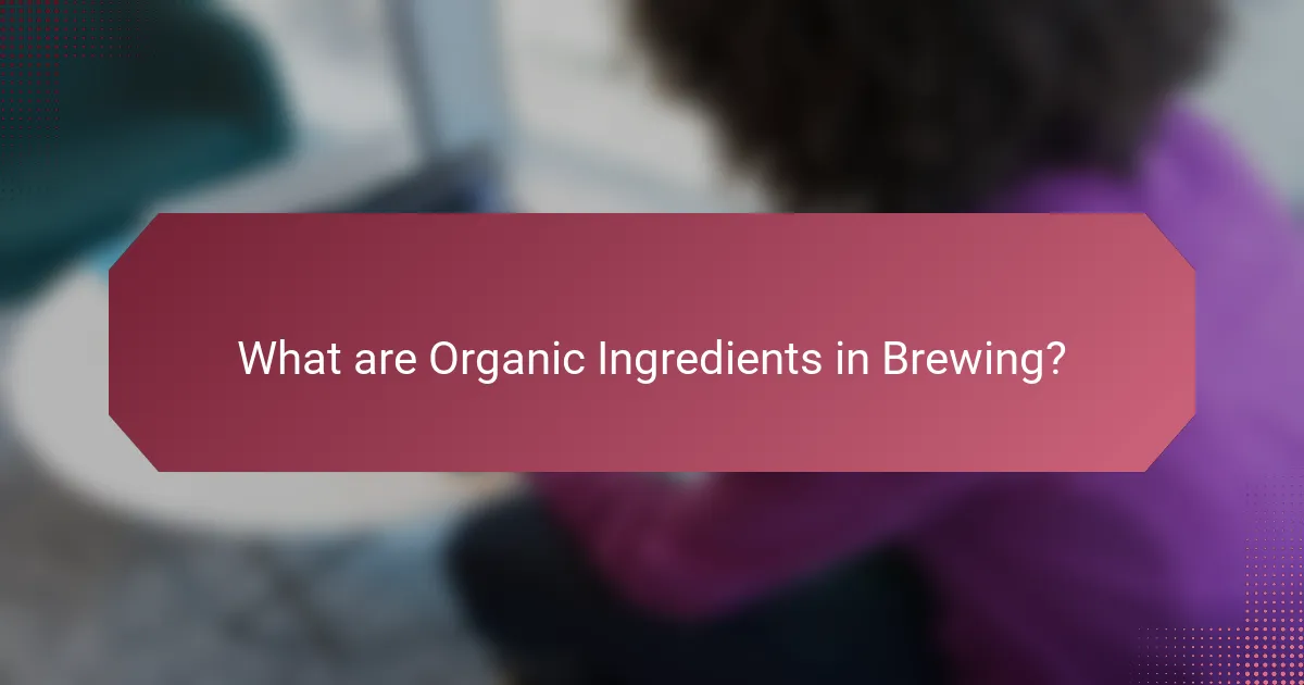 What are Organic Ingredients in Brewing?