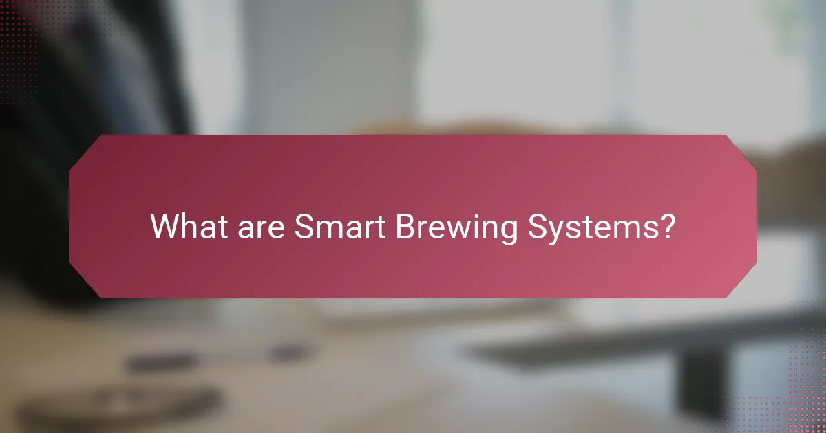What are Smart Brewing Systems?