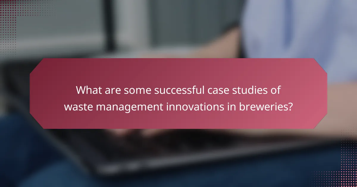 What are some successful case studies of waste management innovations in breweries?