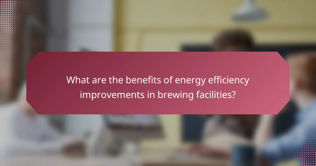 What are the benefits of energy efficiency improvements in brewing facilities?