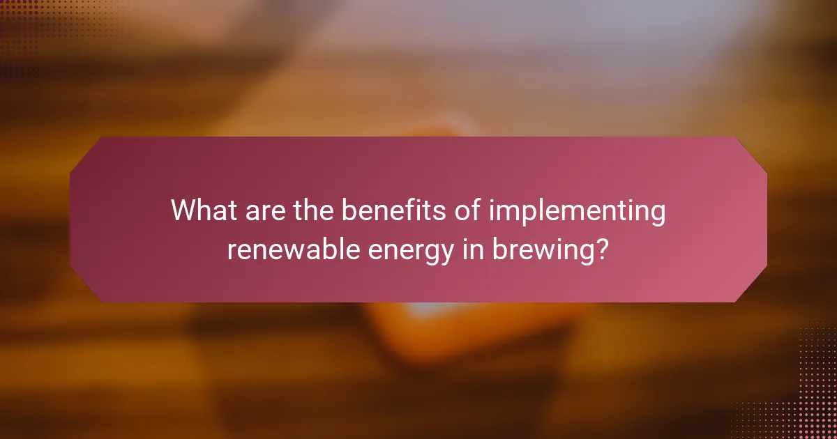 What are the benefits of implementing renewable energy in brewing?