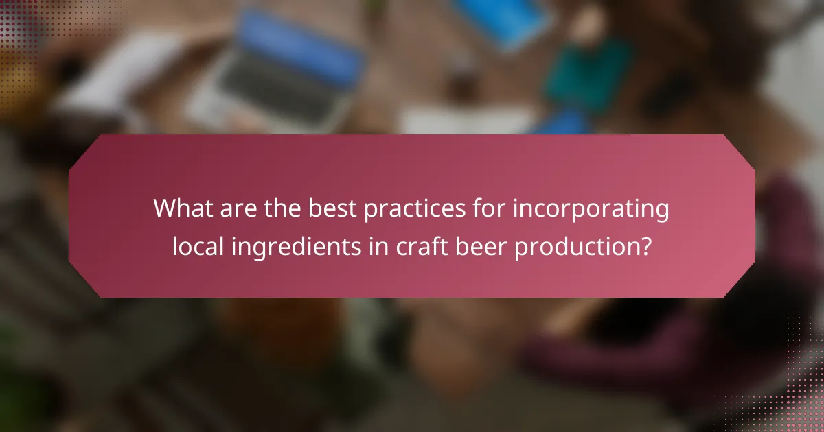 What are the best practices for incorporating local ingredients in craft beer production?