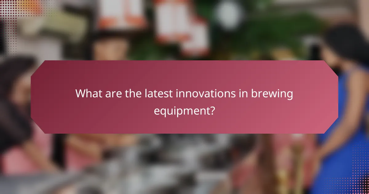 What are the latest innovations in brewing equipment?