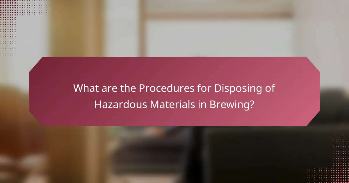 What are the Procedures for Disposing of Hazardous Materials in Brewing?