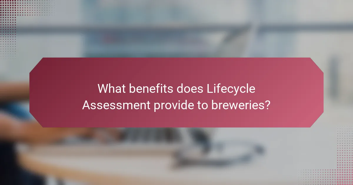 What benefits does Lifecycle Assessment provide to breweries?