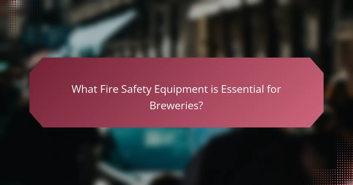 What Fire Safety Equipment is Essential for Breweries?