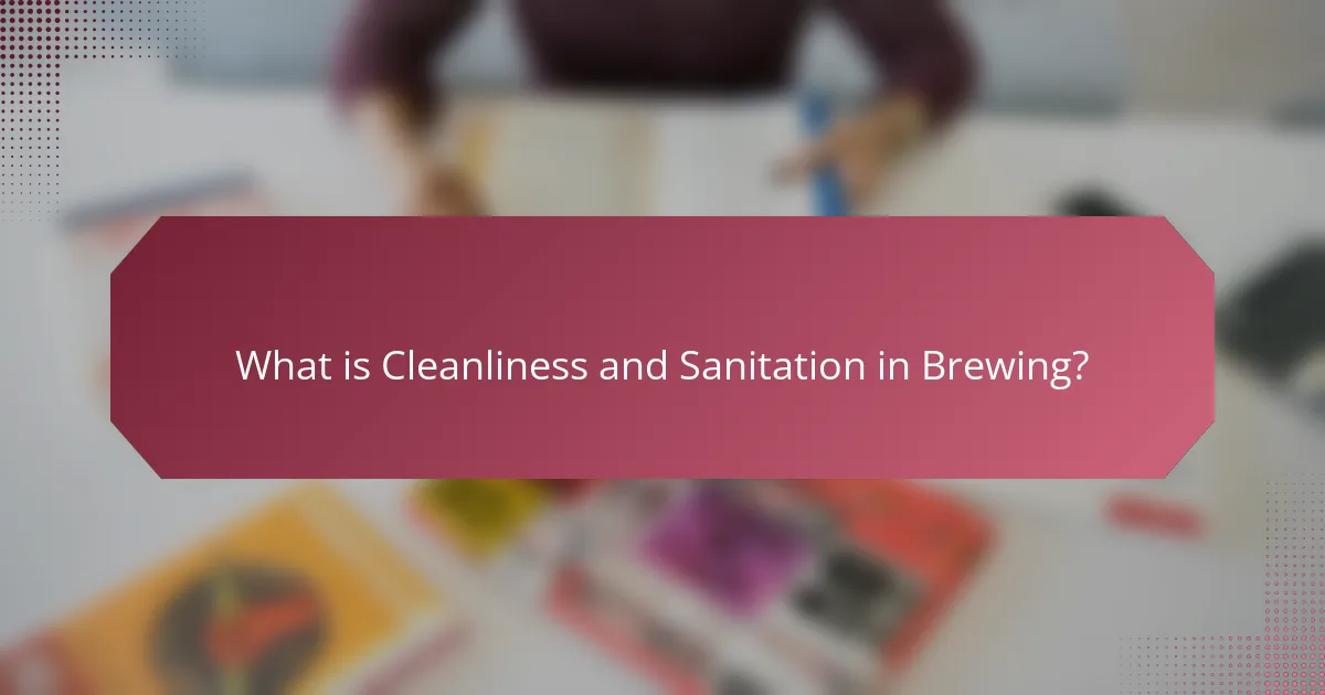 What is Cleanliness and Sanitation in Brewing?