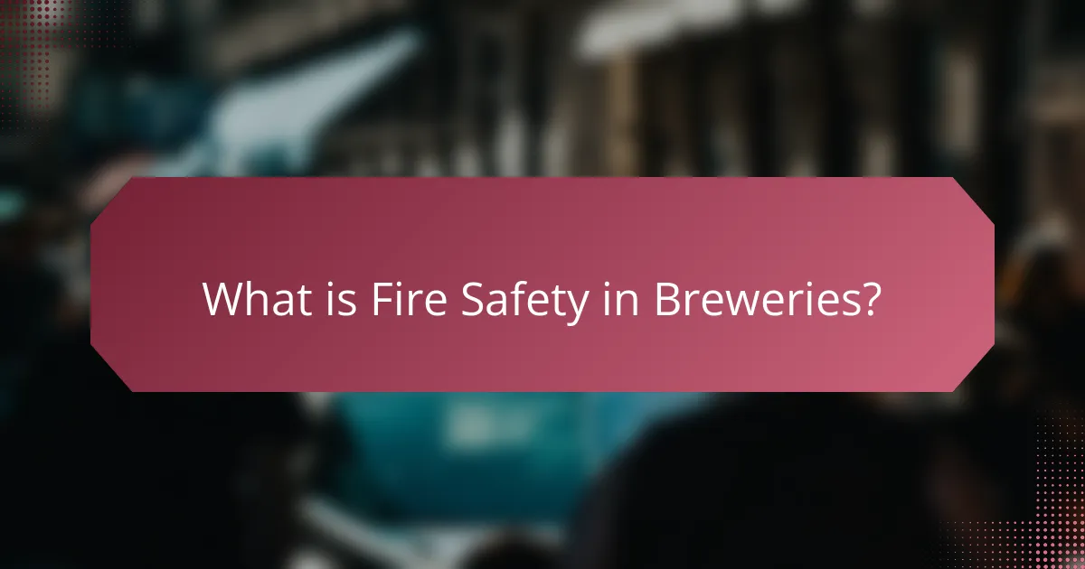 What is Fire Safety in Breweries?