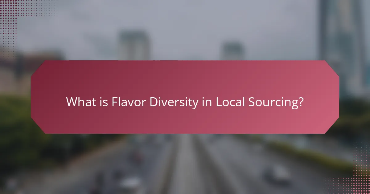 What is Flavor Diversity in Local Sourcing?