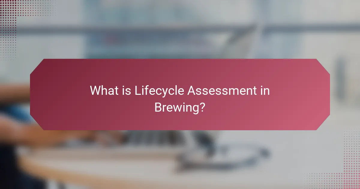 What is Lifecycle Assessment in Brewing?