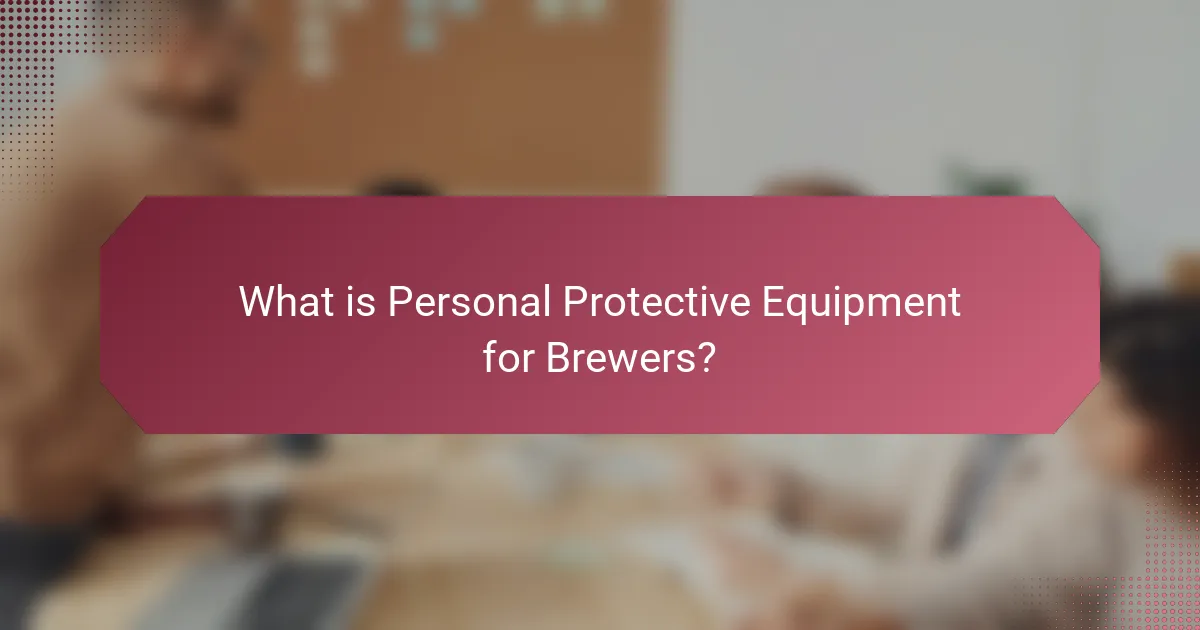 What is Personal Protective Equipment for Brewers?