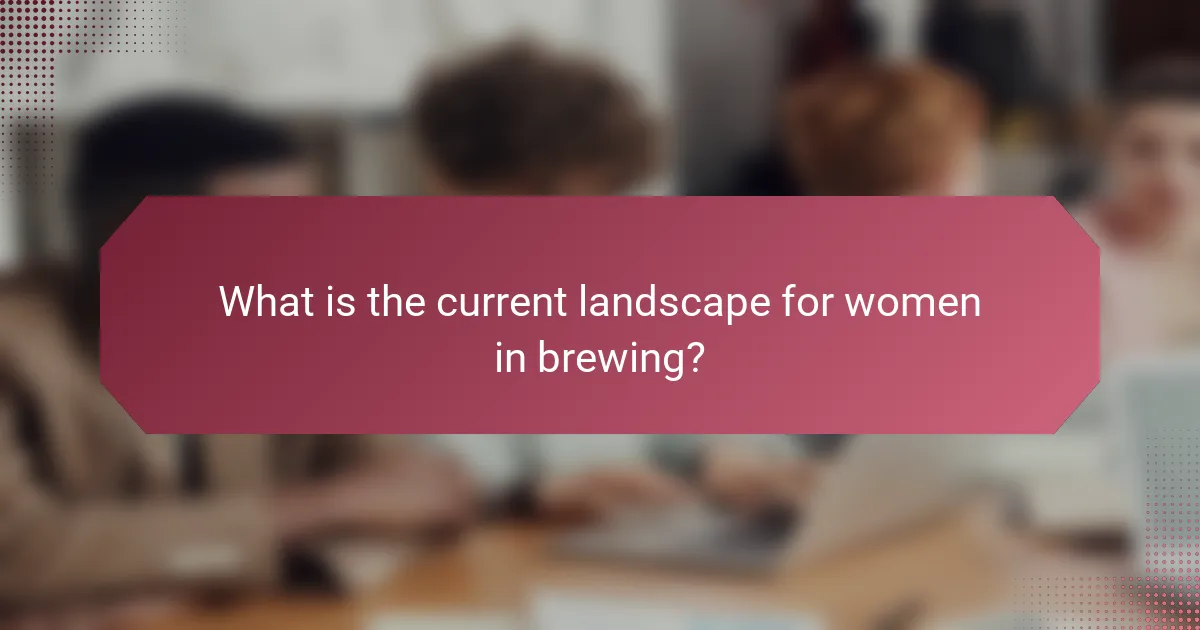 What is the current landscape for women in brewing?