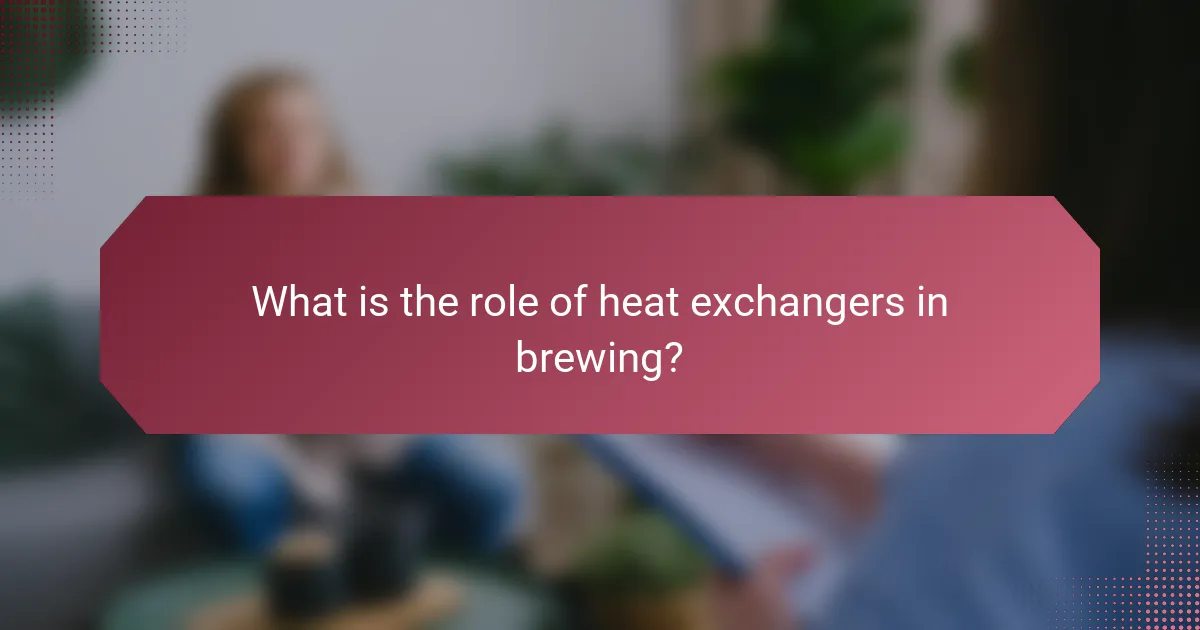 What is the role of heat exchangers in brewing?