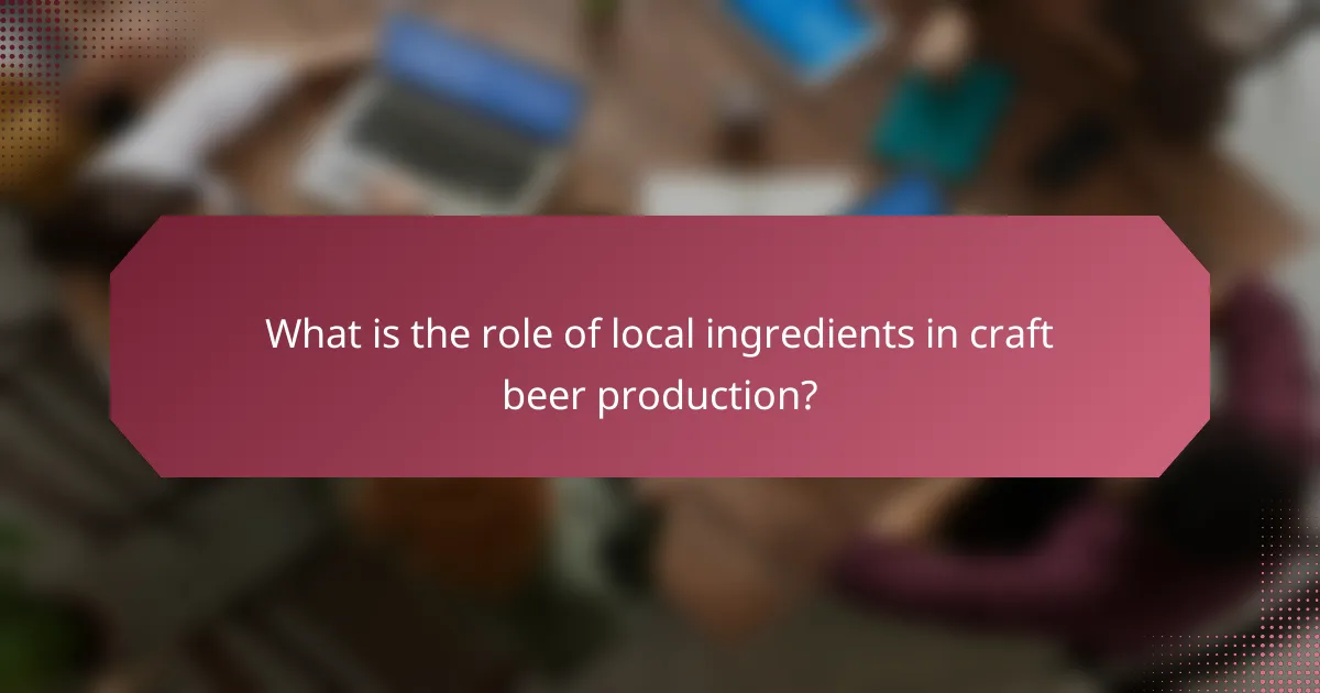 What is the role of local ingredients in craft beer production?