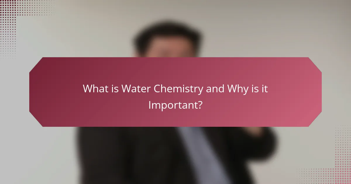 What is Water Chemistry and Why is it Important?