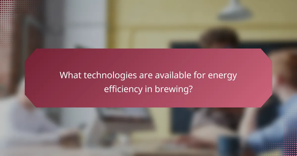 What technologies are available for energy efficiency in brewing?